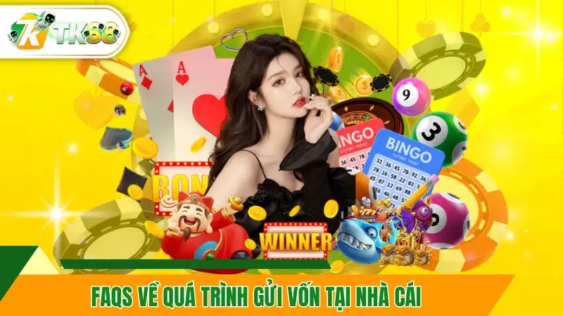 FAQS về quá trình gửi vốn tại nhà cái