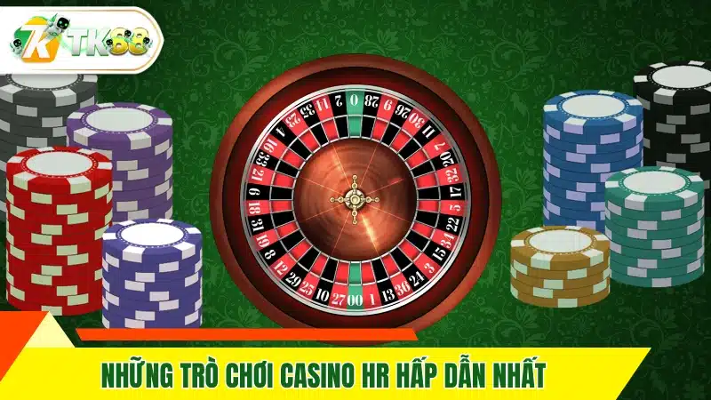 Những trò chơi casino HR hấp dẫn nhất 
