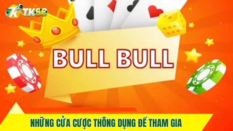 Những cửa cược thông dụng để tham gia