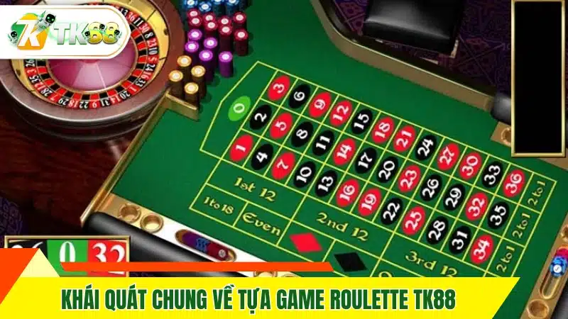 Khái quát chung về tựa game roulette TK88 Khái quát chung về tựa game roulette TK88