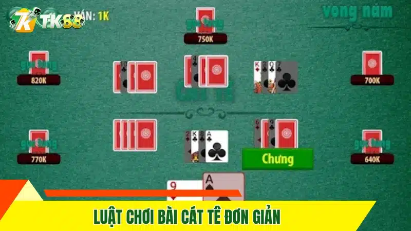 Luật chơi bài cát tê đơn giản 