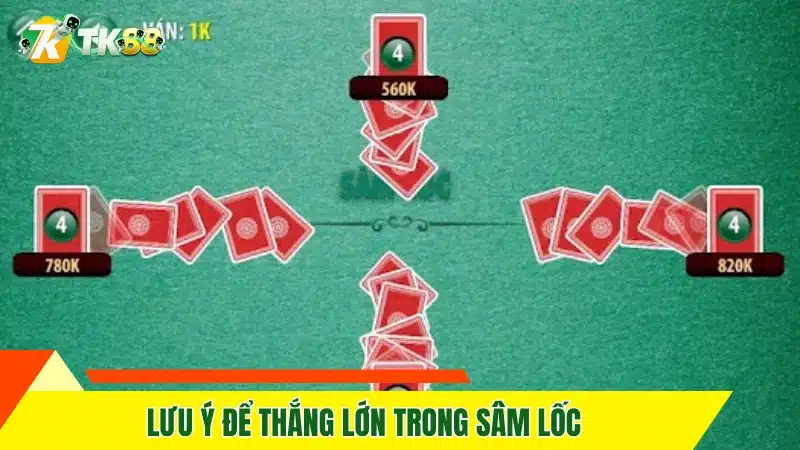 Lưu ý để thắng lớn trong sâm lốc