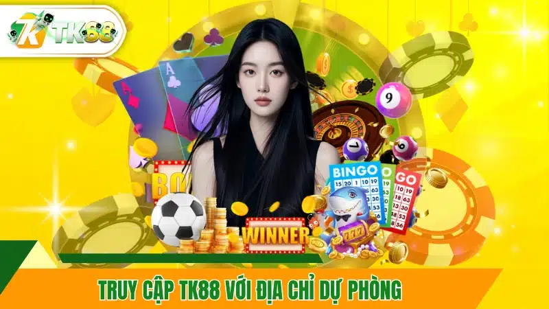 Truy cập TK88 với địa chỉ dự phòng