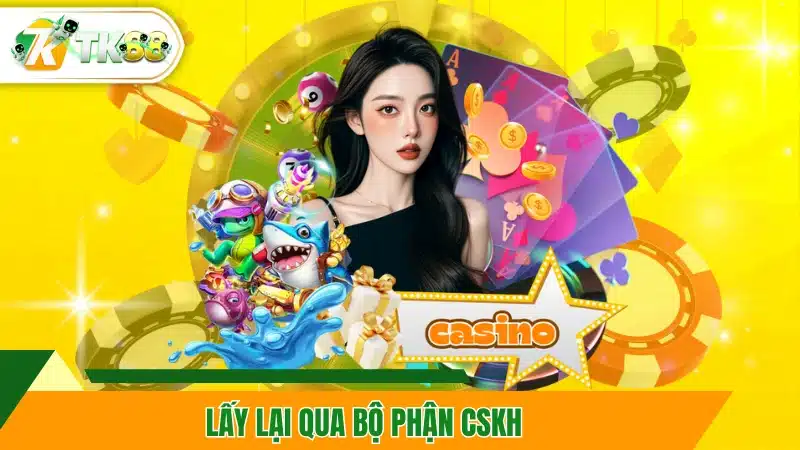 Lấy lại qua bộ phận CSKH