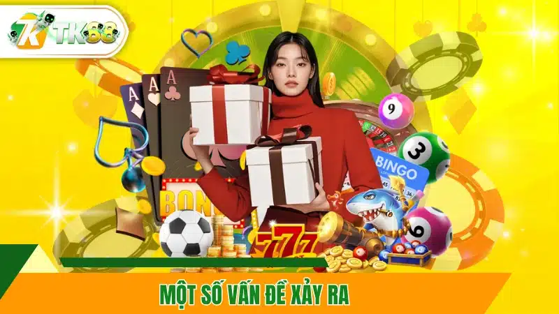 Một số vấn đề xảy ra