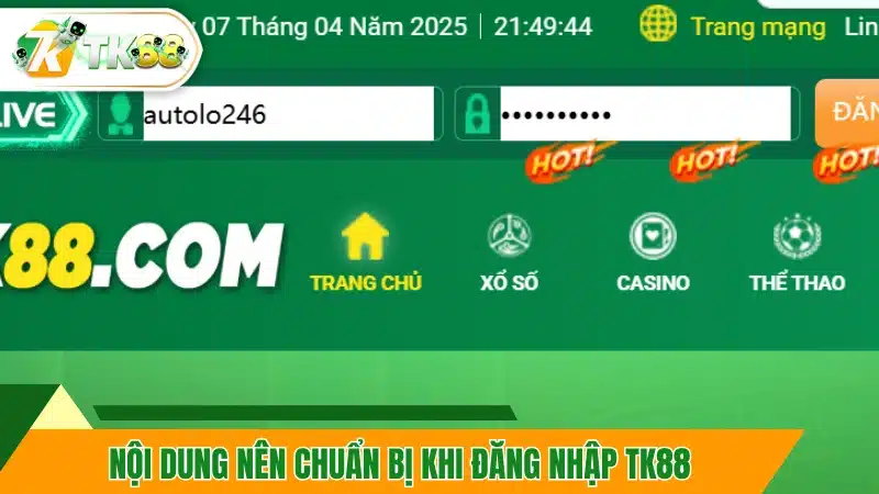Nội dung nên chuẩn bị khi đăng nhập TK88