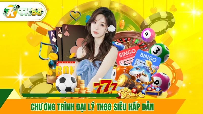 Chương trình đại lý TK88 siêu hấp dẫn