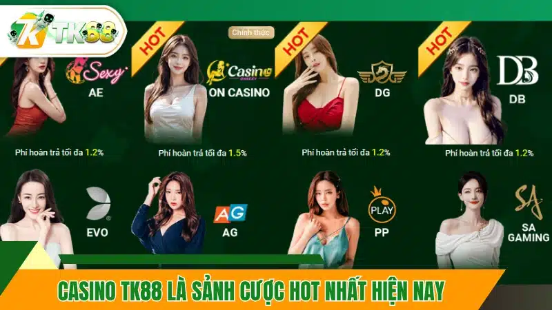 Casino TK88 là sảnh cược hot nhất hiện nay