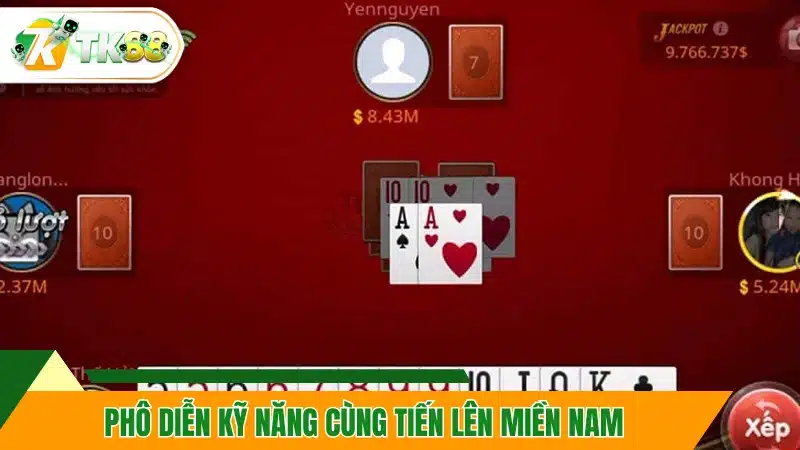 Phô diễn kỹ năng cùng Tiến Lên miền Nam