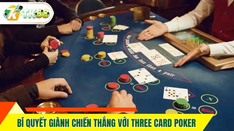 Bí quyết giành chiến thắng với Three Card Poker