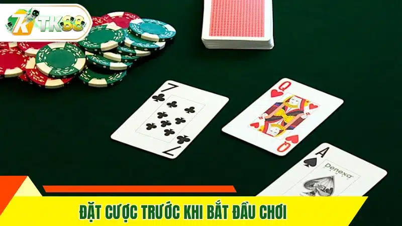 Đặt cược trước khi bắt đầu chơi