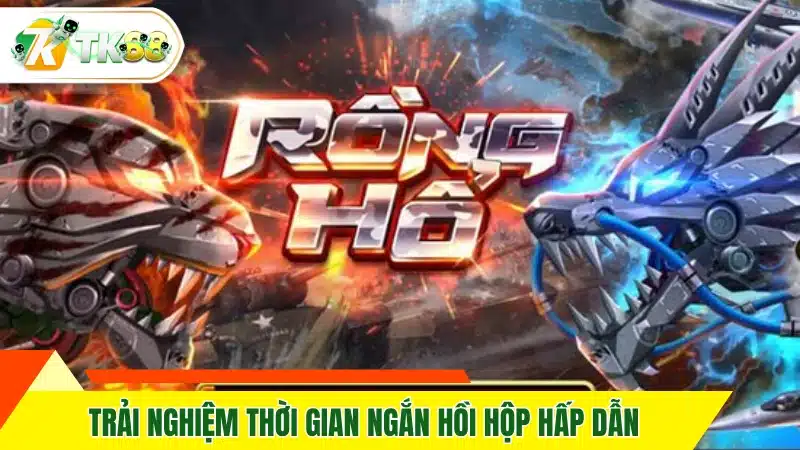 Trải nghiệm thời gian ngắn hồi hộp hấp dẫn