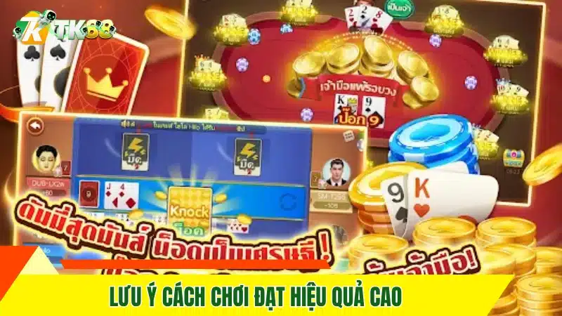 Lưu ý cách chơi đạt hiệu quả cao
