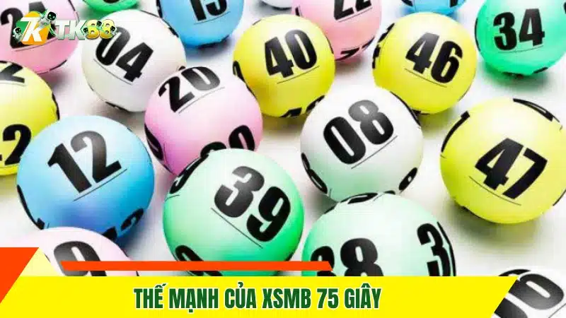 Thế mạnh của XSMB 75 giây