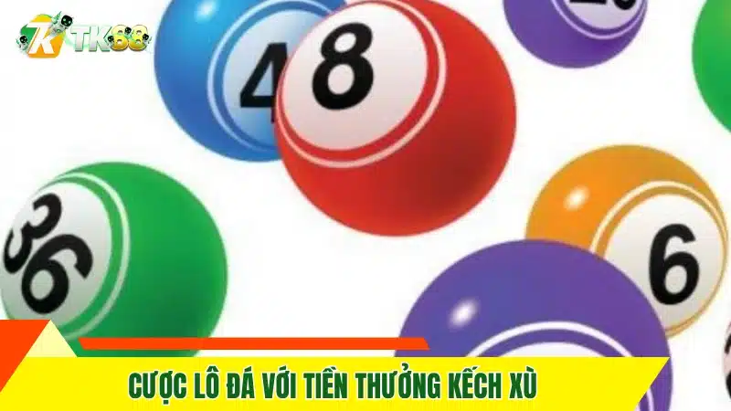 Cược lô đá với tiền thưởng kếch xù