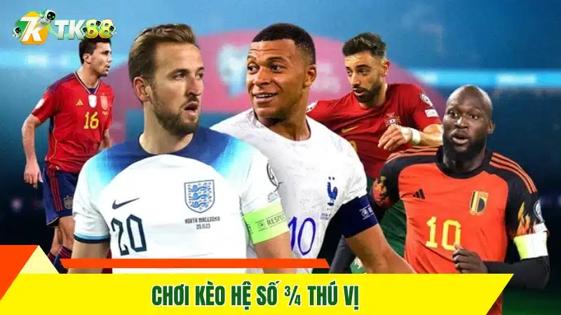 Chơi kèo hệ số ¾ thú vị