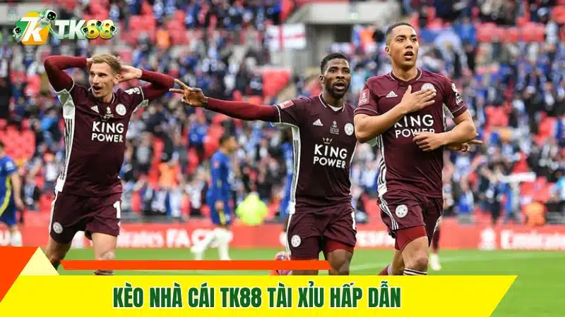 Kèo nhà cái TK88 tài xỉu hấp dẫn