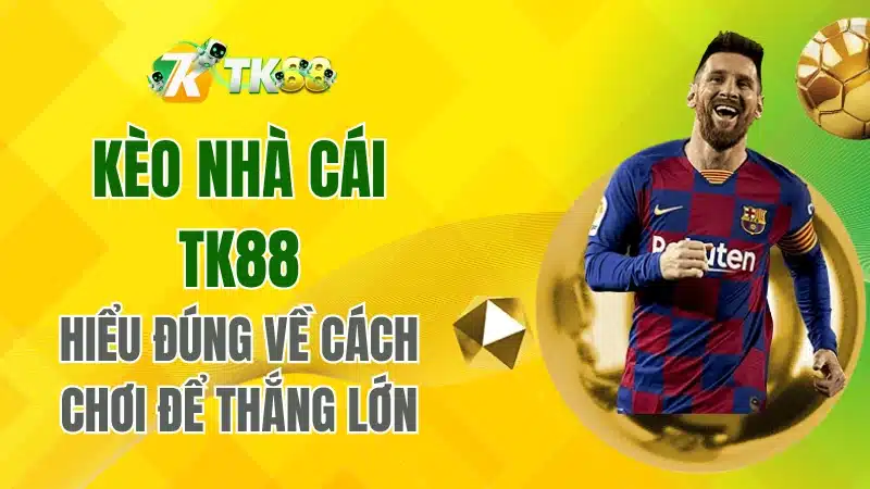 Kèo nhà cái Tk88