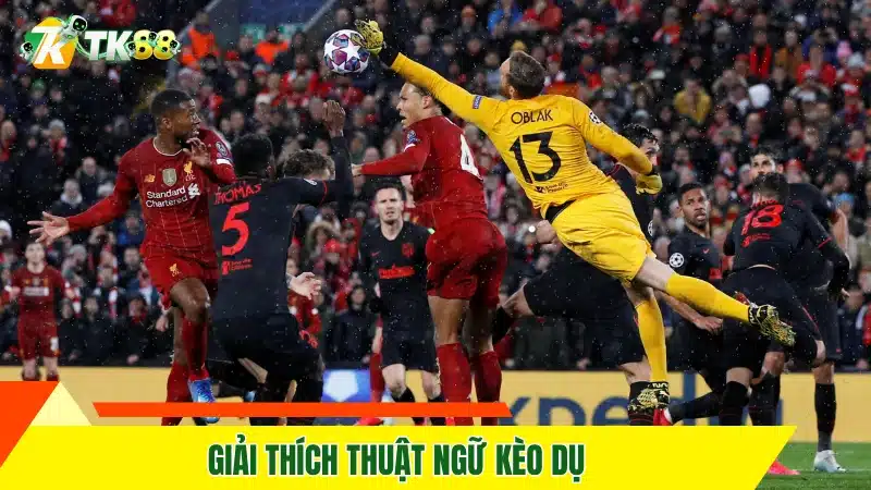 Giải thích thuật ngữ kèo dụ Giải thích thuật ngữ kèo dụ