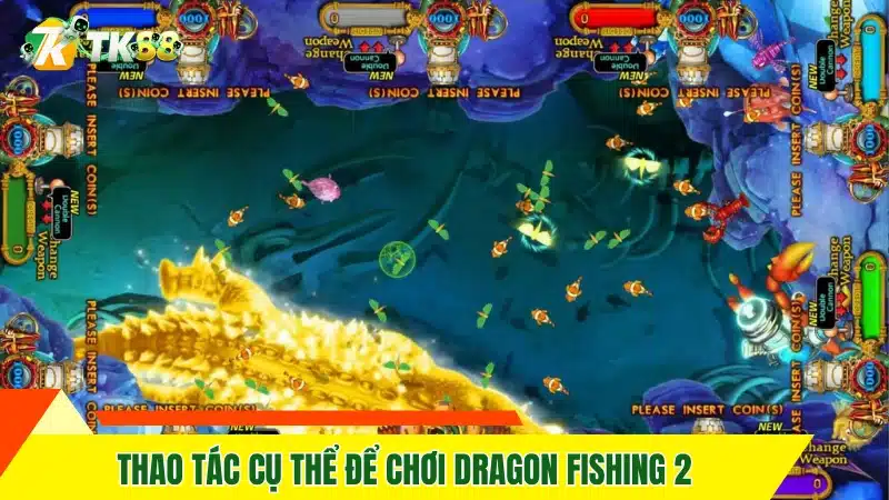 Thao tác cụ thể để chơi Dragon Fishing 2