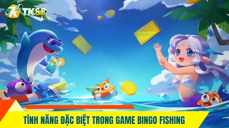 Tính năng đặc biệt trong game Bingo Fishing