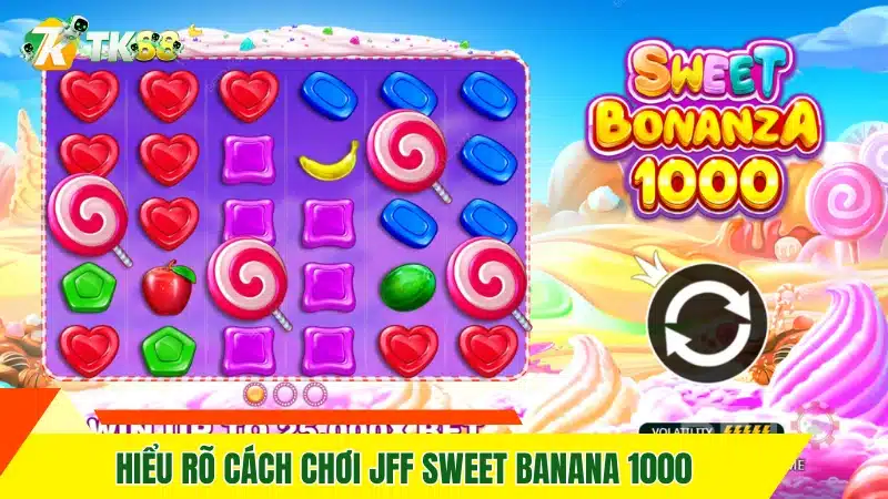 Hiểu rõ cách chơi JFF Sweet Banana 1000