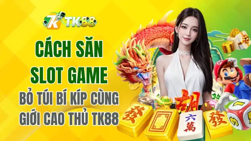 Cách Săn Slot Game