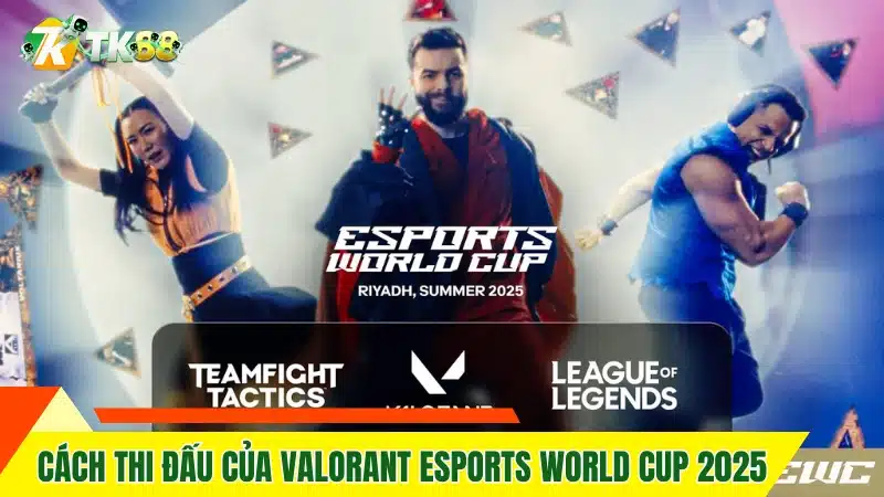 Cách thi đấu của Valorant Esports World Cup 2025 