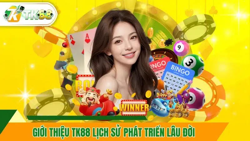 Giới thiệu TK88 lịch sử phát triển lâu đời Giới thiệu TK88 lịch sử phát triển lâu đời