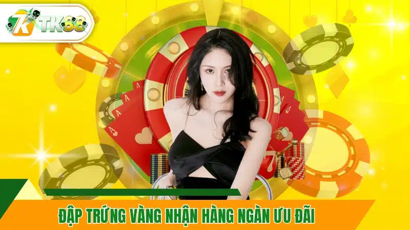 Đập trứng vàng nhận hàng ngàn ưu đãi