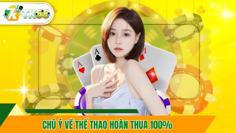 Chú ý về Thể thao hoàn thua 100%