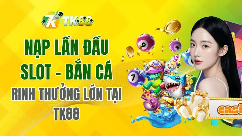 Nạp Lần Đầu Slot - Bắn Cá